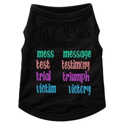 Only Jesus Can Turn A Mess To A Message Test Into Testimony Doggie Tank
