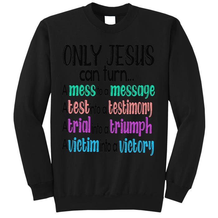 Only Jesus Can Turn A Mess To A Message Test Into Testimony Sweatshirt