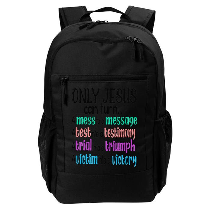 Only Jesus Can Turn A Mess To A Message Test Into Testimony Backpack