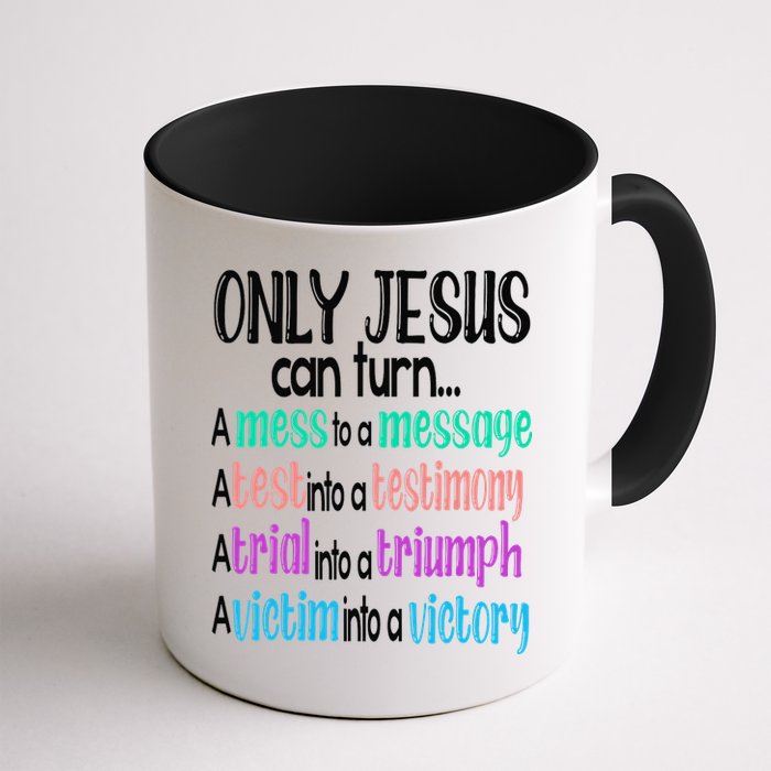 Only Jesus Can Turn A Mess To A Message Test Into Testimony Mug