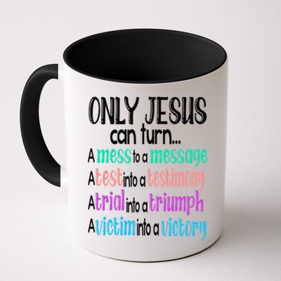 Only Jesus Can Turn A Mess To A Message Test Into Testimony Mug