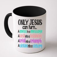Only Jesus Can Turn A Mess To A Message Test Into Testimony Mug