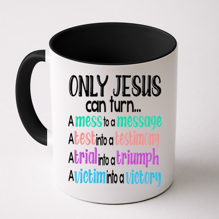 Only Jesus Can Turn A Mess To A Message Test Into Testimony Mug
