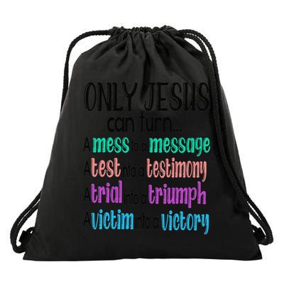 Only Jesus Can Turn A Mess To A Message Test Into Testimony Drawstring Bag