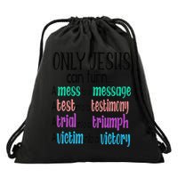 Only Jesus Can Turn A Mess To A Message Test Into Testimony Drawstring Bag