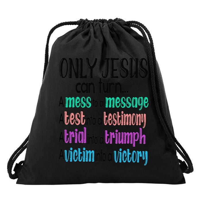 Only Jesus Can Turn A Mess To A Message Test Into Testimony Drawstring Bag