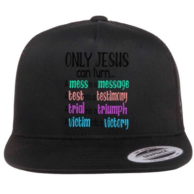 Only Jesus Can Turn A Mess To A Message Test Into Testimony Flat Bill Trucker Hat