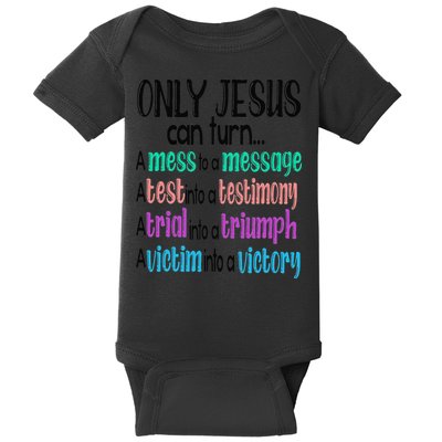 Only Jesus Can Turn A Mess To A Message Test Into Testimony Baby Bodysuit