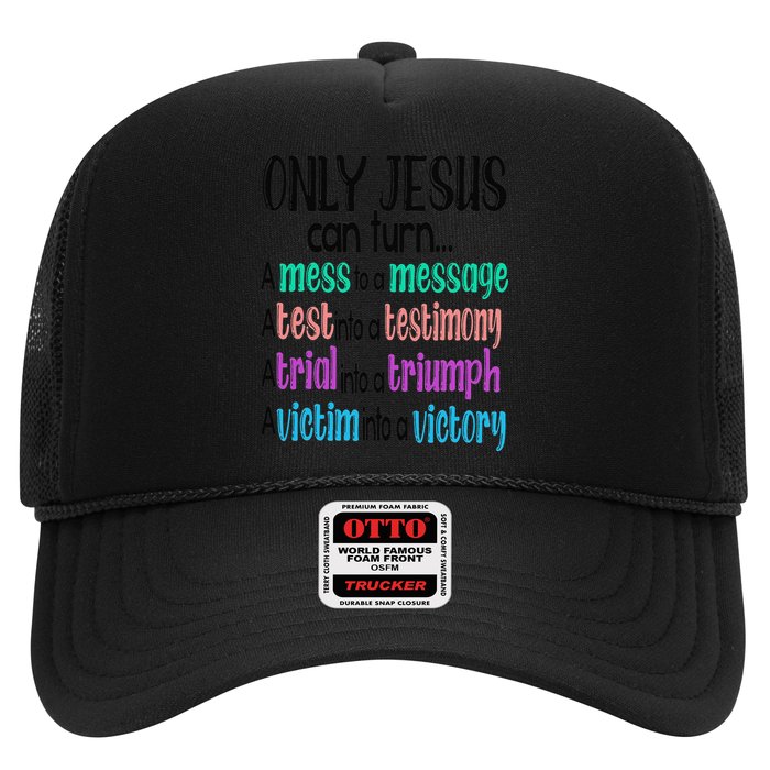 Only Jesus Can Turn A Mess To A Message Test Into Testimony Hat