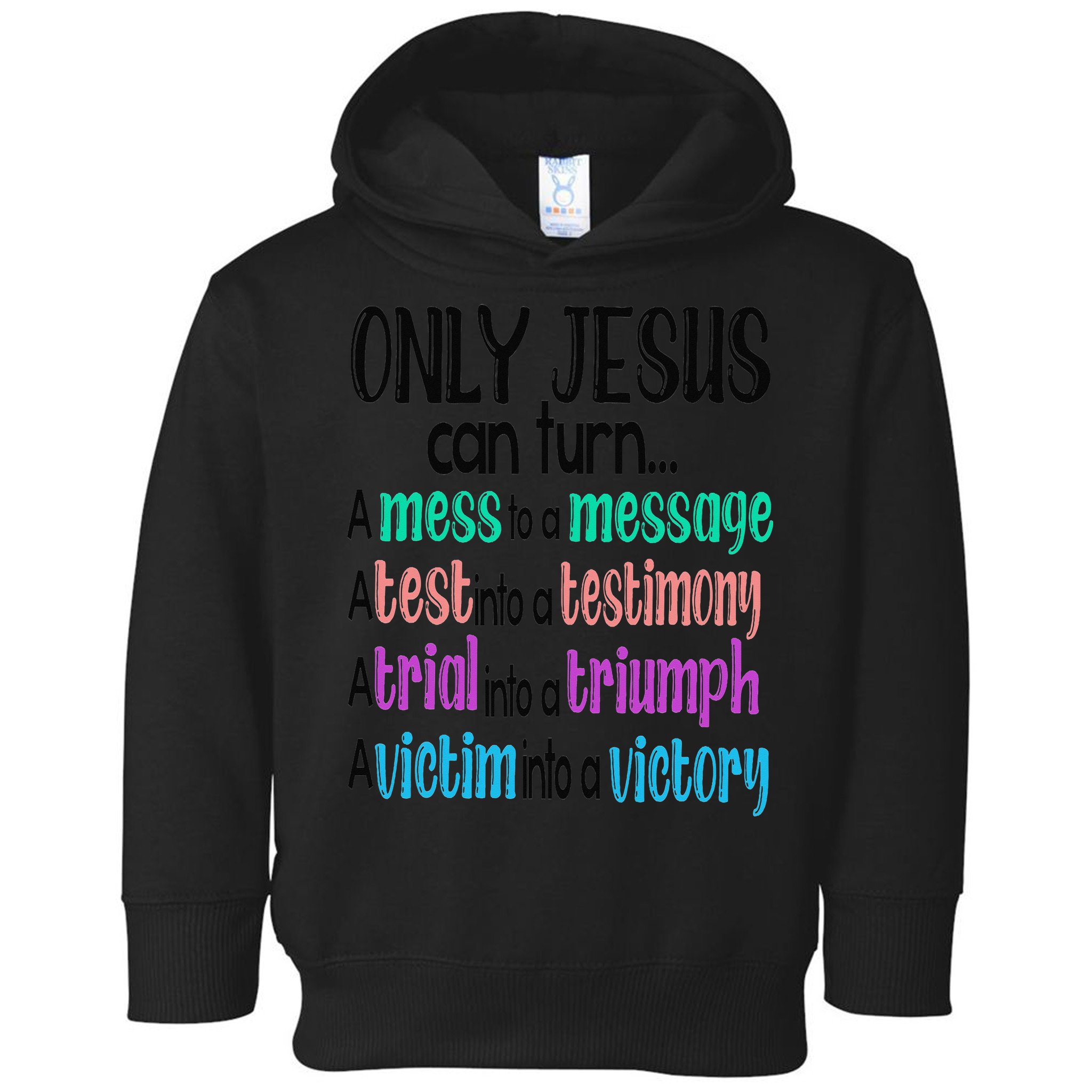 Only Jesus Can Turn A Mess To A Message Test Into Testimony Toddler Hoodie