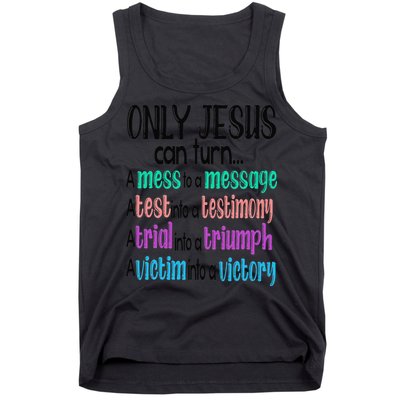 Only Jesus Can Turn A Mess To A Message Test Into Testimony Tank Top