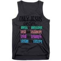 Only Jesus Can Turn A Mess To A Message Test Into Testimony Tank Top