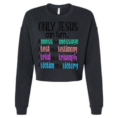 Only Jesus Can Turn A Mess To A Message Test Into Testimony Cropped Pullover Crew