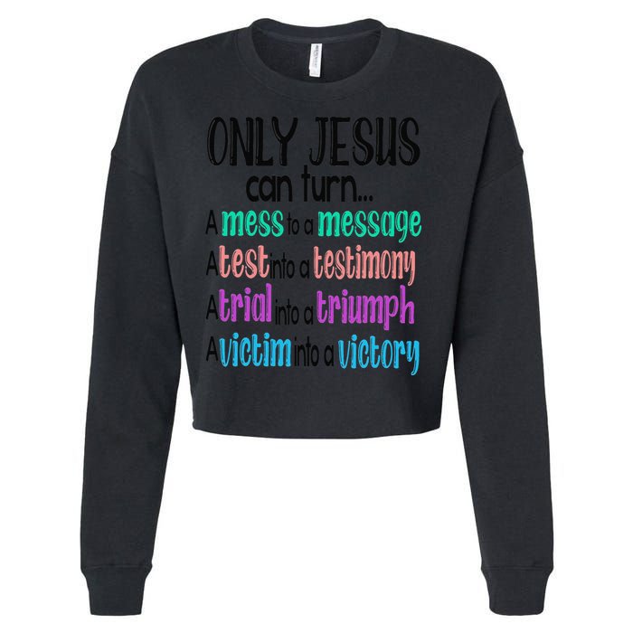 Only Jesus Can Turn A Mess To A Message Test Into Testimony Cropped Pullover Crew