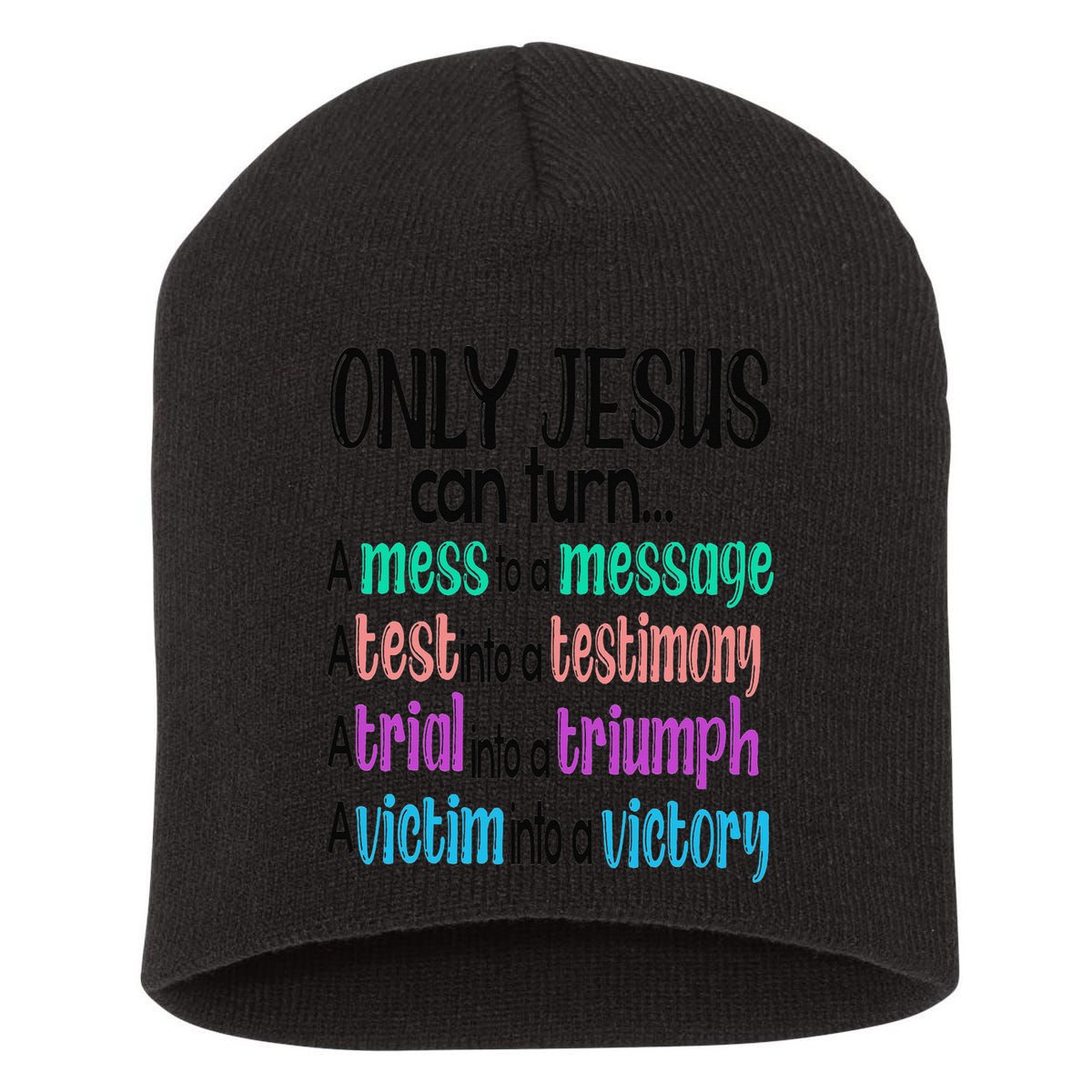 Only Jesus Can Turn A Mess To A Message Test Into Testimony Short Acrylic Beanie