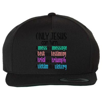 Only Jesus Can Turn A Mess To A Message Test Into Testimony Wool Snapback Cap