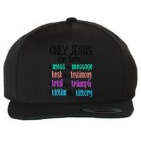 Only Jesus Can Turn A Mess To A Message Test Into Testimony Wool Snapback Cap