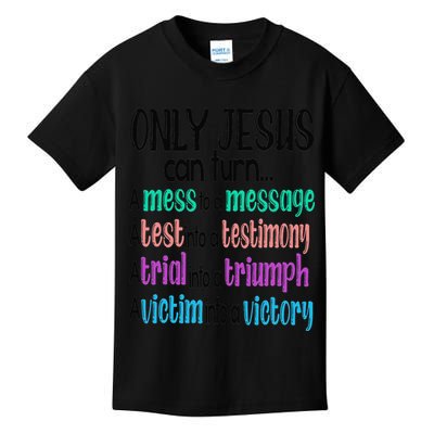 Only Jesus Can Turn A Mess To A Message Test Into Testimony Kids T-Shirt