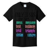 Only Jesus Can Turn A Mess To A Message Test Into Testimony Kids T-Shirt