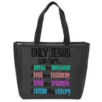 Only Jesus Can Turn A Mess To A Message Test Into Testimony Zip Tote Bag