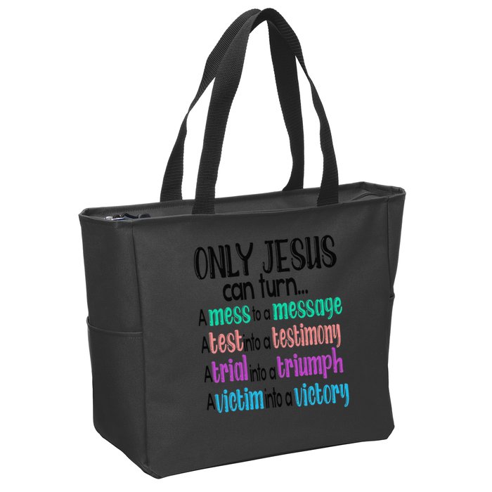 Only Jesus Can Turn A Mess To A Message Test Into Testimony Zip Tote Bag