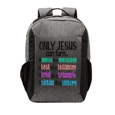Only Jesus Can Turn A Mess To A Message Test Into Testimony Vector Backpack