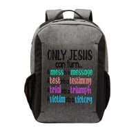 Only Jesus Can Turn A Mess To A Message Test Into Testimony Vector Backpack