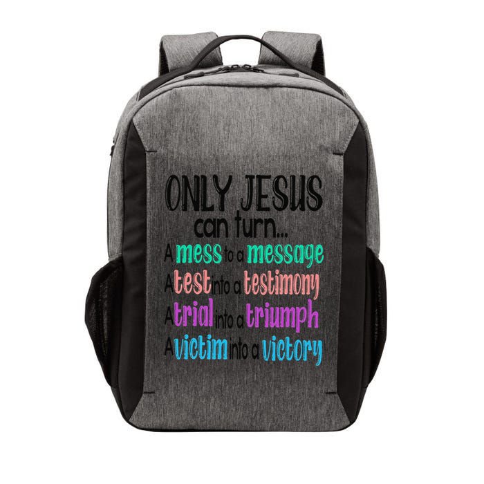 Only Jesus Can Turn A Mess To A Message Test Into Testimony Vector Backpack