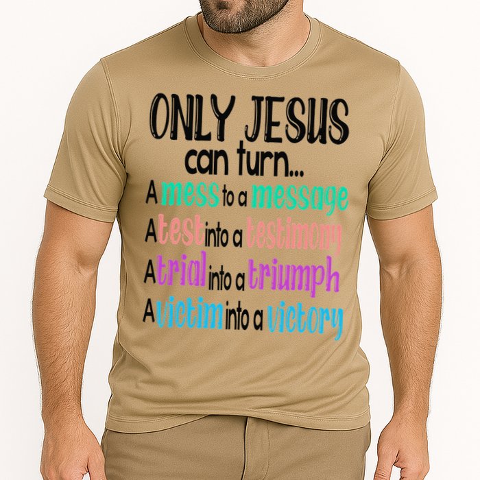 Only Jesus Can Turn A Mess To A Message Test Into Testimony Cooling Performance Crew T-Shirt