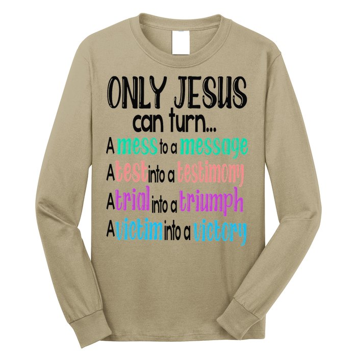 Only Jesus Can Turn A Mess To A Message Test Into Testimony Long Sleeve Shirt