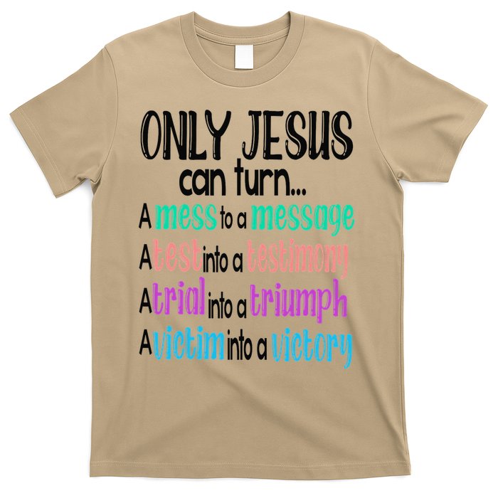Only Jesus Can Turn A Mess To A Message Test Into Testimony T-Shirt