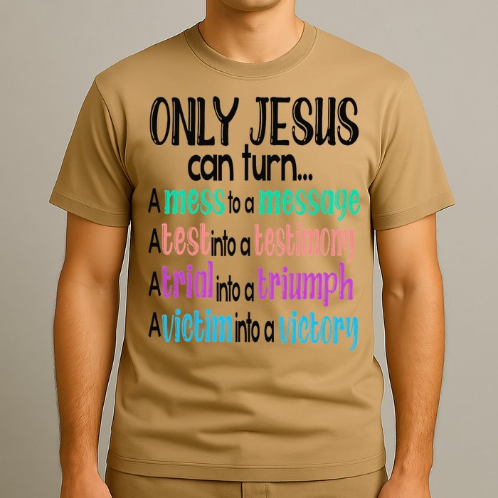 Only Jesus Can Turn A Mess To A Message Test Into Testimony T-Shirt