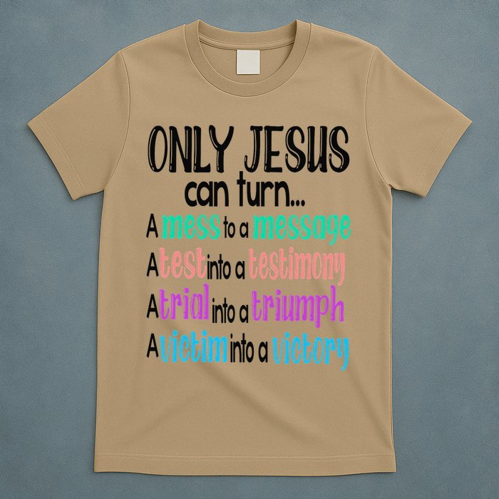 Only Jesus Can Turn A Mess To A Message Test Into Testimony T-Shirt