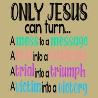 Only Jesus Can Turn A Mess To A Message Test Into Testimony T-Shirt