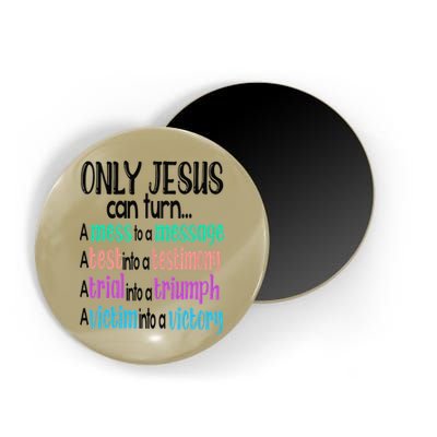Only Jesus Can Turn A Mess To A Message Test Into Testimony Magnet