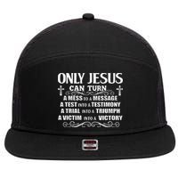 Only Jesus Can Turn A Mess To A Message Test Into Testimony 7 Panel Mesh Trucker Snapback Hat