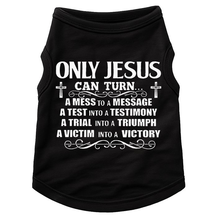 Only Jesus Can Turn A Mess To A Message Test Into Testimony Doggie Tank