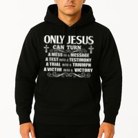 Only Jesus Can Turn A Mess To A Message Test Into Testimony Hoodie