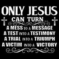 Only Jesus Can Turn A Mess To A Message Test Into Testimony T-Shirt
