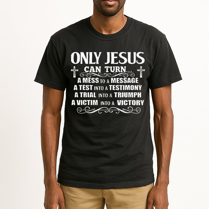 Only Jesus Can Turn A Mess To A Message Test Into Testimony Tall T-Shirt