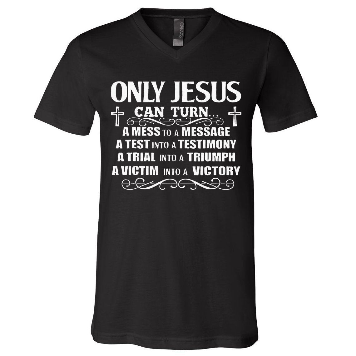 Only Jesus Can Turn A Mess To A Message Test Into Testimony V-Neck T-Shirt