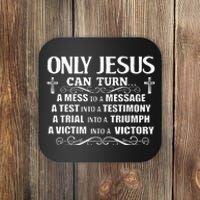 Only Jesus Can Turn A Mess To A Message Test Into Testimony Coaster