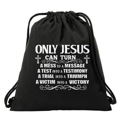 Only Jesus Can Turn A Mess To A Message Test Into Testimony Drawstring Bag