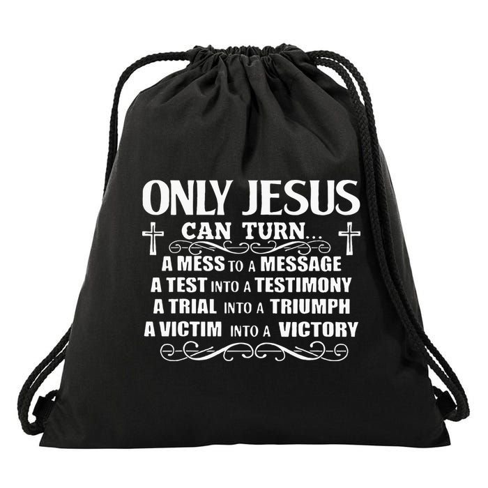 Only Jesus Can Turn A Mess To A Message Test Into Testimony Drawstring Bag