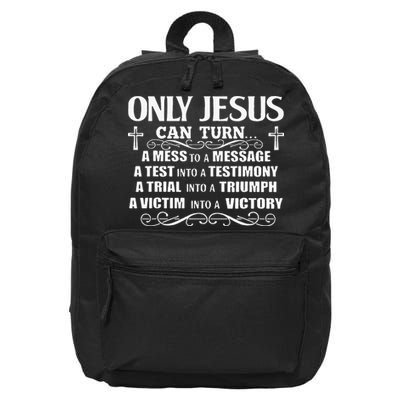 Only Jesus Can Turn A Mess To A Message Test Into Testimony 16 in Basic Backpack