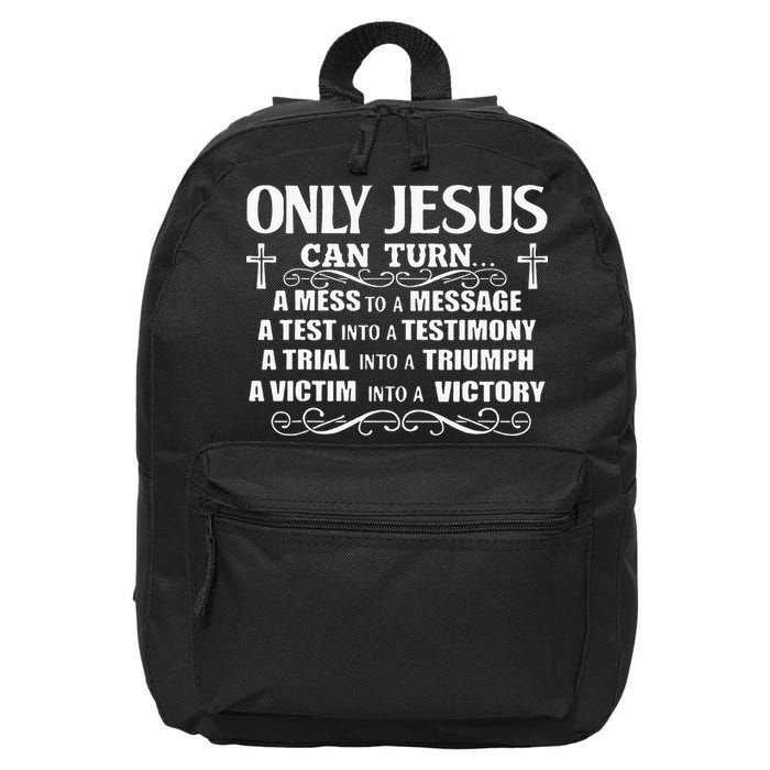 Only Jesus Can Turn A Mess To A Message Test Into Testimony 16 in Basic Backpack