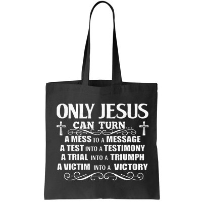 Only Jesus Can Turn A Mess To A Message Test Into Testimony Bag