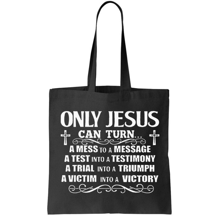 Only Jesus Can Turn A Mess To A Message Test Into Testimony Bag