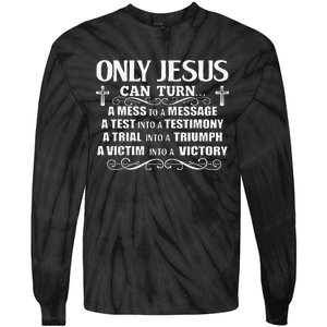 Only Jesus Can Turn A Mess To A Message Test Into Testimony Tie-Dye Long Sleeve Shirt