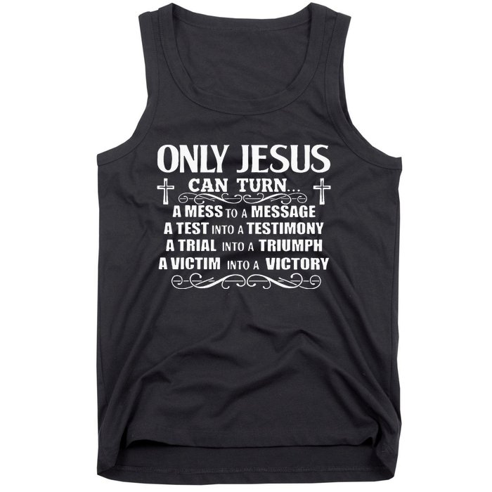 Only Jesus Can Turn A Mess To A Message Test Into Testimony Tank Top